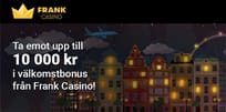 100% upp till 10.000 kr hos Frank Casino!