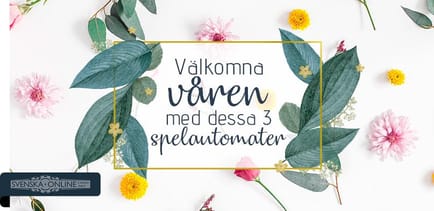 välkomna våren med dessa 3 spelautomater